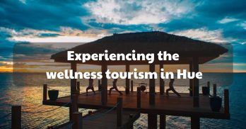 Experiencing the wellness tourism in Hue - Handspan Travel Indochina