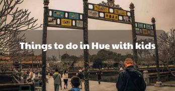 The top 06 things to do in Hue with kids - Handspan Travel Indochina